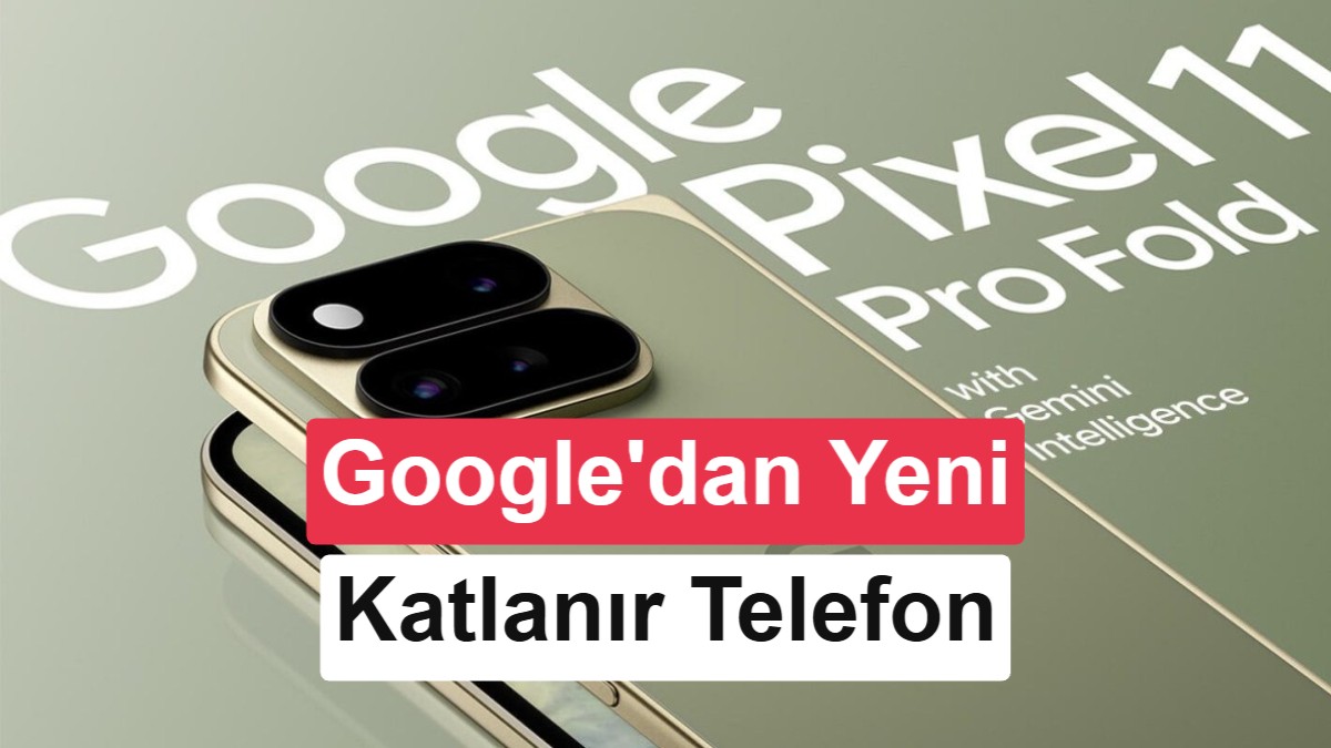 Google Pixel 11 Pro Fold’un Gizli Özellikleri Ortaya Çıktı: Yenilikler ve Beklentiler