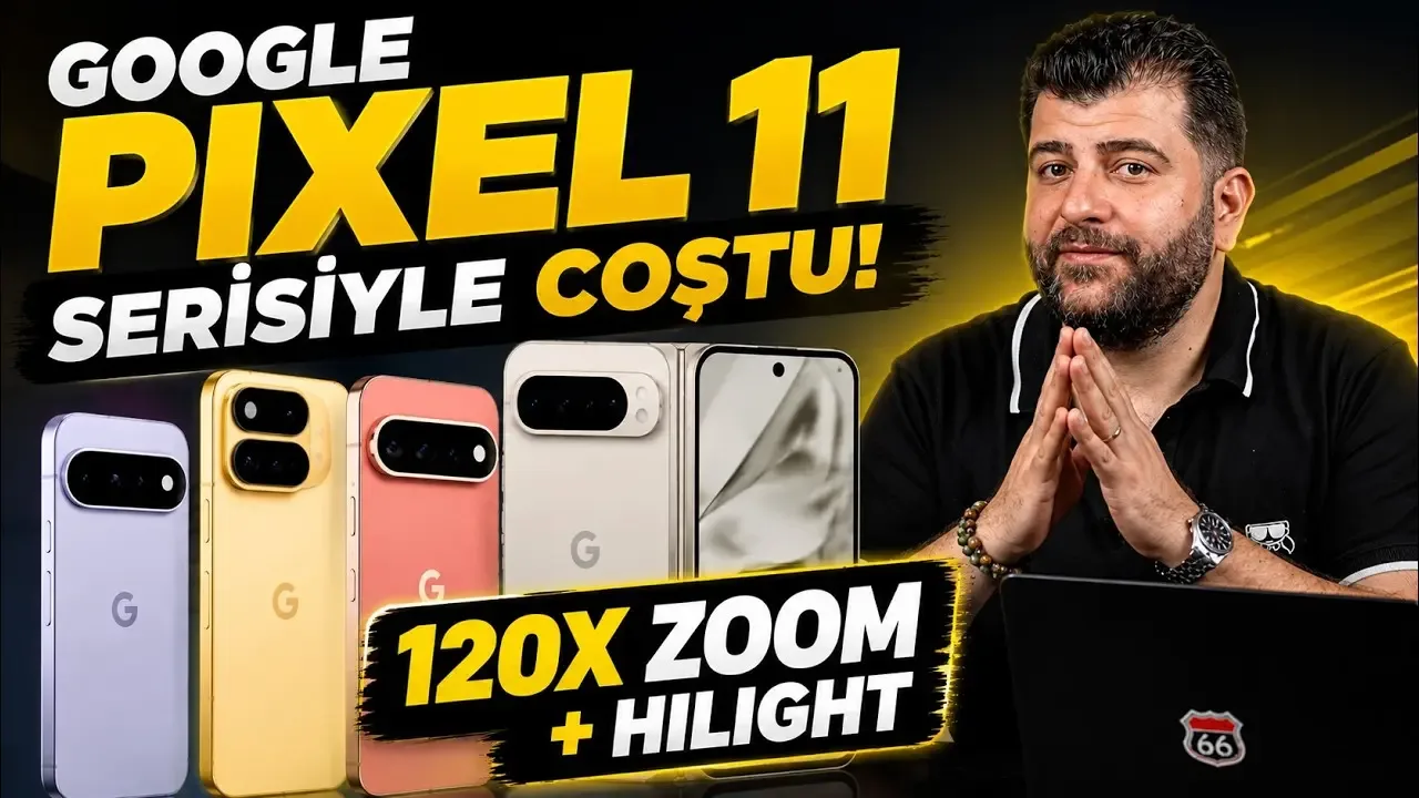 Google Pixel 11 Serisi ve Ekosistem Ürünleri: 120X Zoom, Yeni AI Özellikleri ve Daha Fazlası