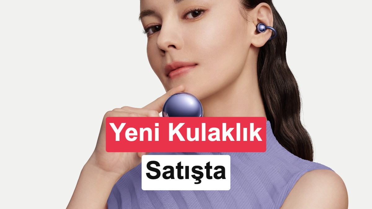 Huawei FreeClip 2 S Kulaklığı Türkiye’de Satışa Çıktı: Fiyatı ve Özellikleri