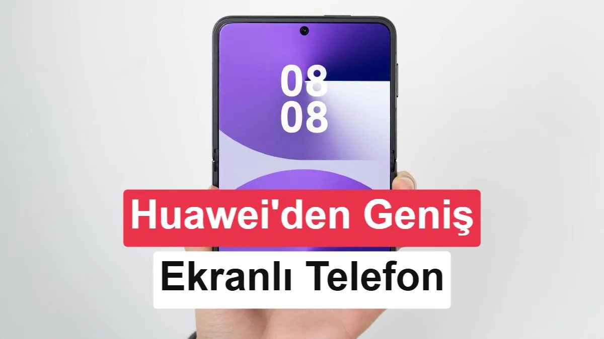 Huawei’nin Yeni Geniş Ekranlı Telefonu Yakında Çıkacak