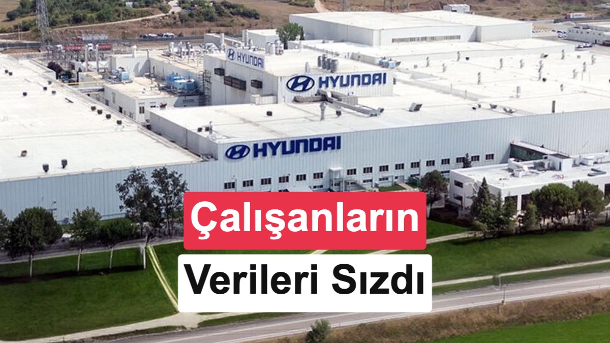 Hyundai Türkiye Veri İhlali: Çalışan ve Çalışan Adaylarına Ait Bilgiler Sızdı