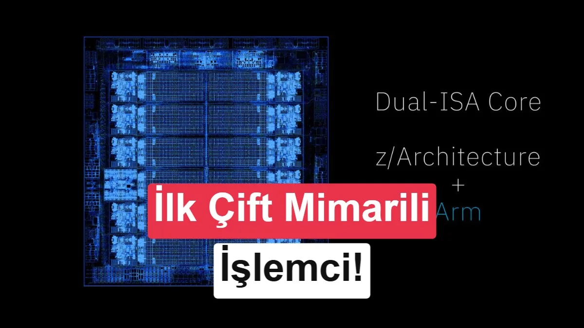IBM’den Çığır Açan İlk: Z ve Arm Mimarileri Tek Çekirdekte
