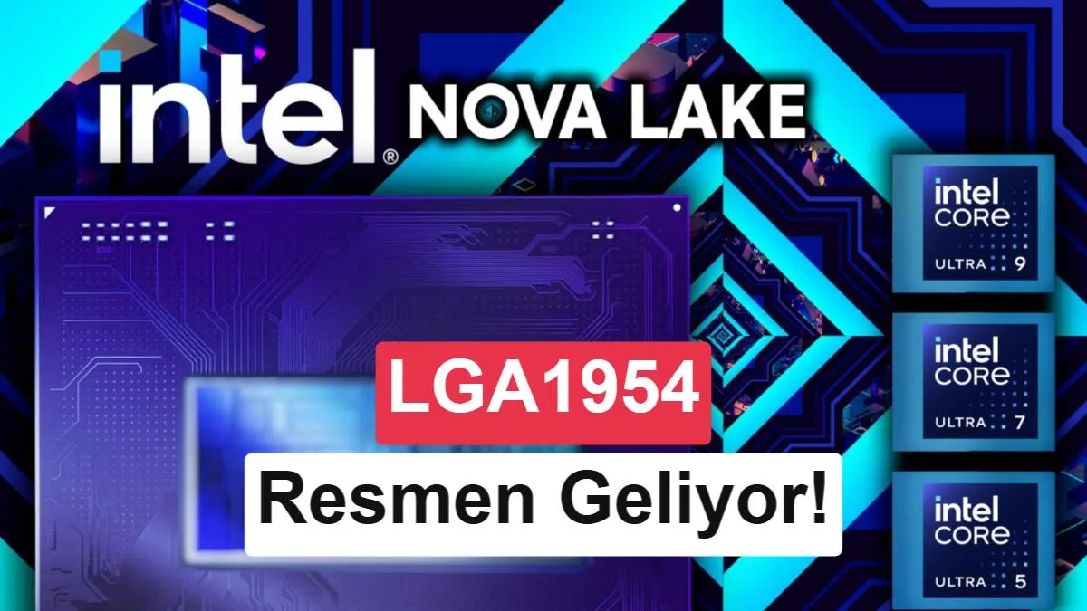 Intel Nova Lake-S ile LGA1954 soketini resmen doğruladı
