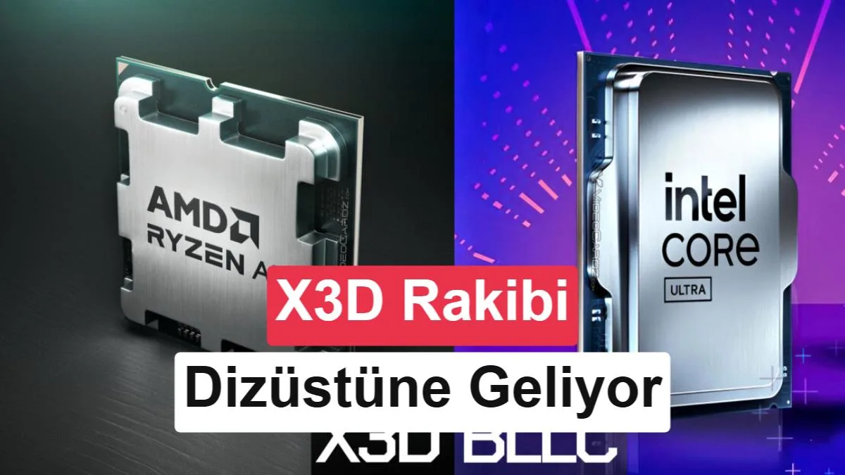 Intel, Ryzen X3D rakibini dizüstü bilgisayarlara taşıyor