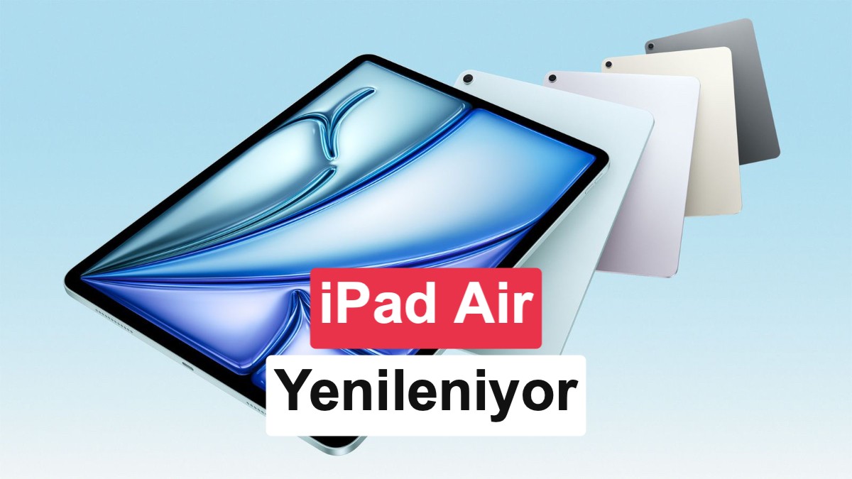 iPad Air, 7 Yıl Sonrası Yenileniyor: Beklenen Özellikler