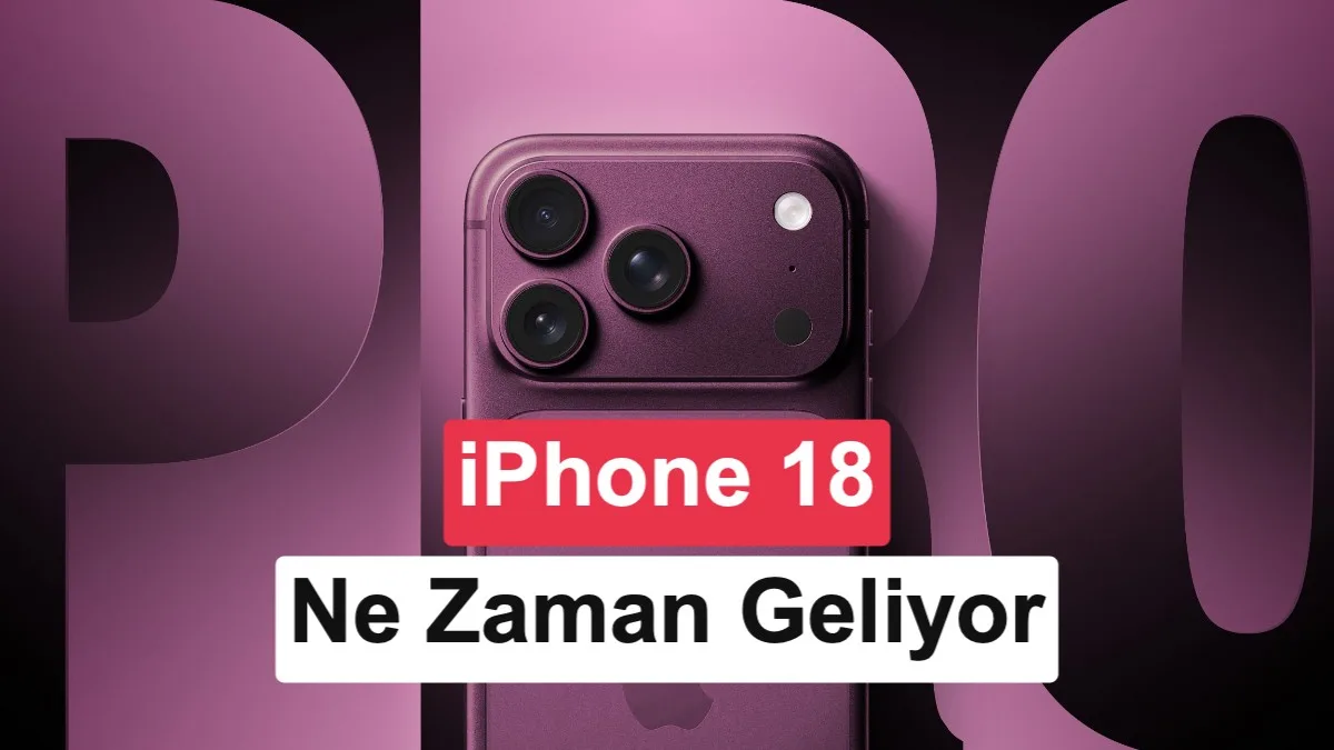 iPhone 18 Çıkış Takvimi: Hangi Model Ne Zaman Tanıtılacak?