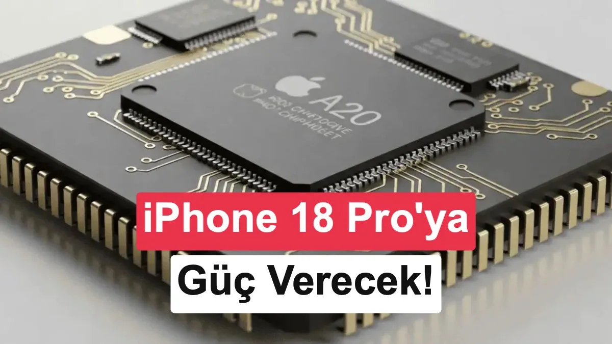iPhone 18 Pro’da A20 Pro Çipine İlişkin İlk Bilgiler Açıklandı