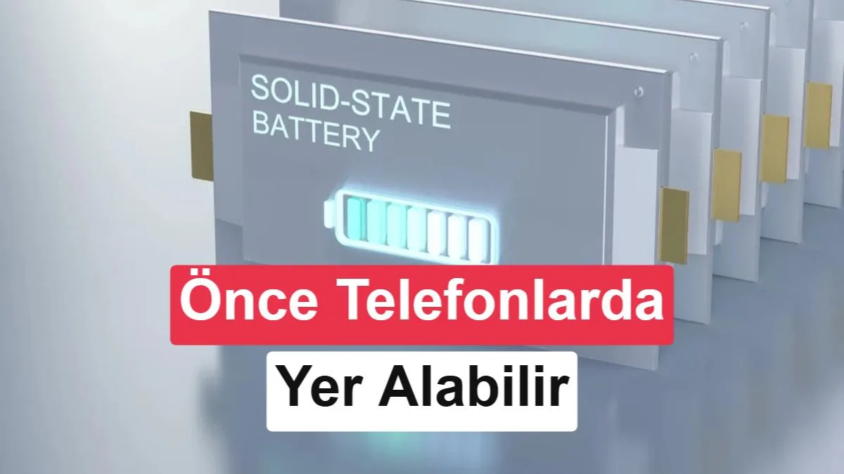 Katı hal bataryalar akıllı telefonlarda elektrikli araçlardan 10 yıl önce yaygınlaşabilir