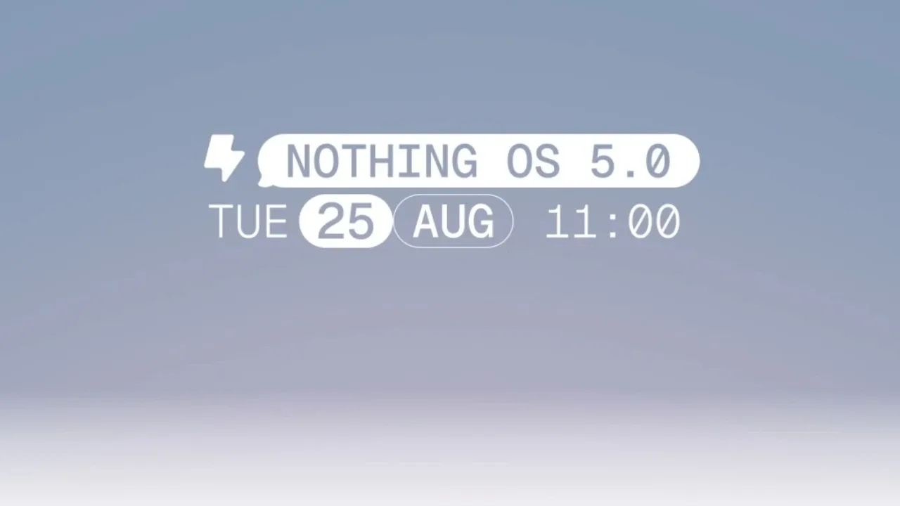 Nothing OS 5.0 25 Ağustos’ta Tanıtılacak: Üç Telefon Güncellemeyi Kaçıracak