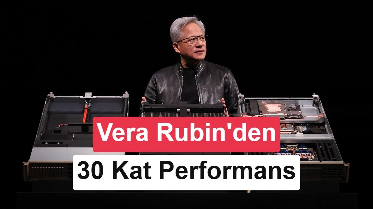 Nvidia Vera Rubin, Blackwell’e 30 Kat Daha Güçlü Fark Attı