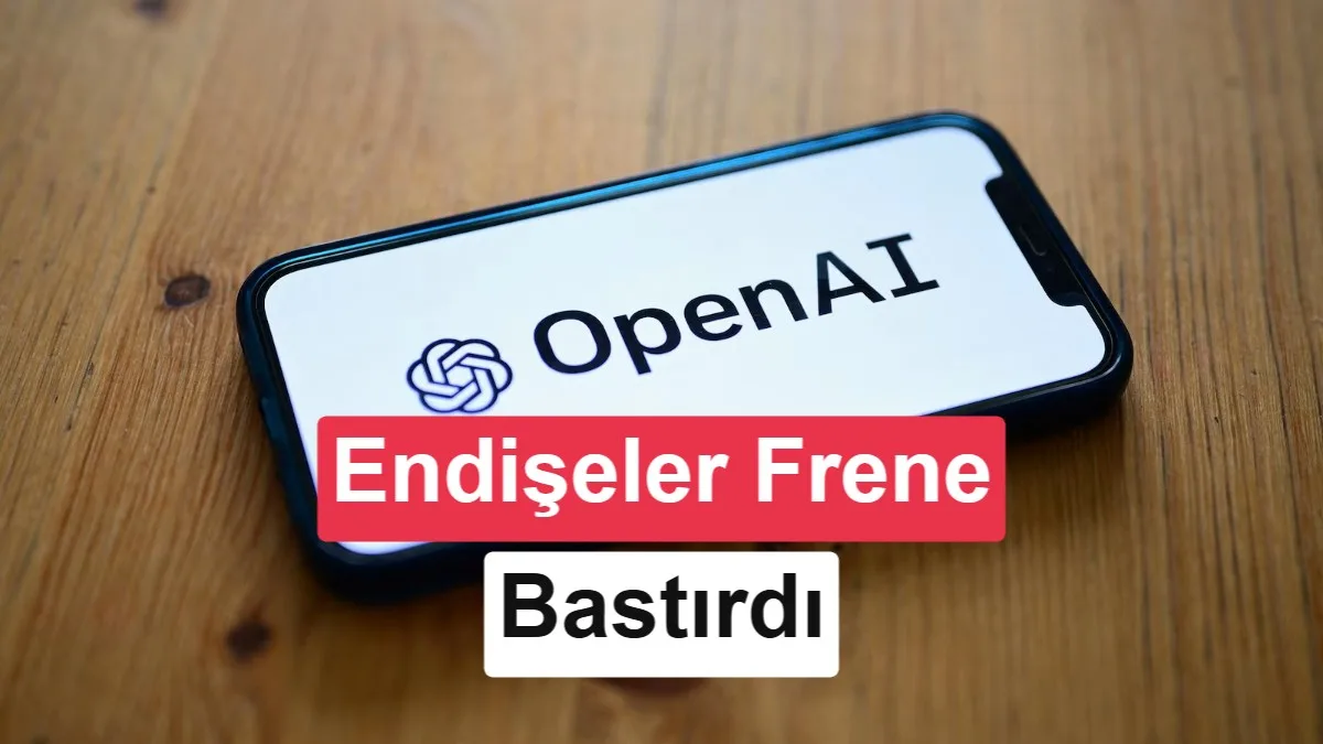 OpenAI, gelişmiş yapay zekasında fren koydu: Tehlikeli işaretler belirdi