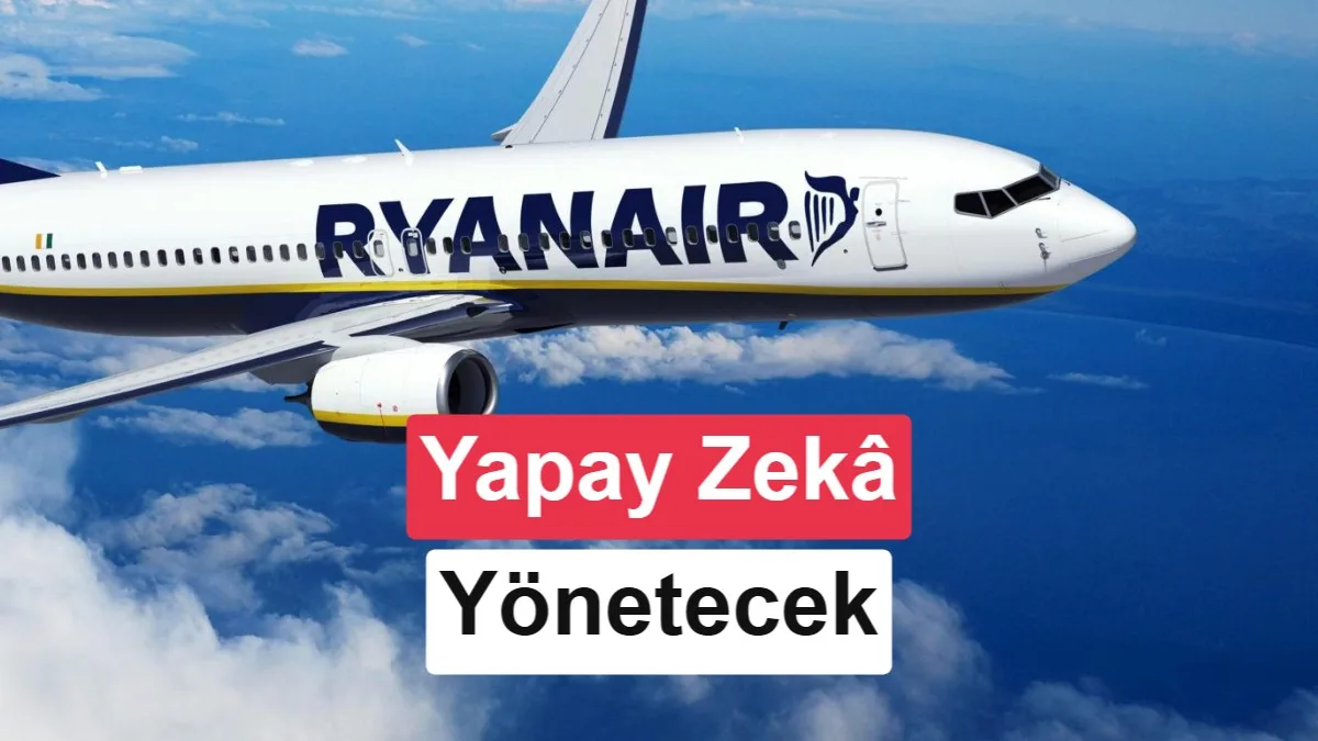Ryanair, Operasyonlarını Yapay Zekaya Devredecek