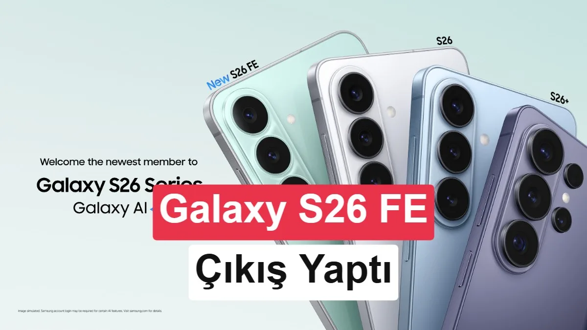 Samsung Galaxy S26 FE Tanıtıldı: Fiyat ve Özellikleri