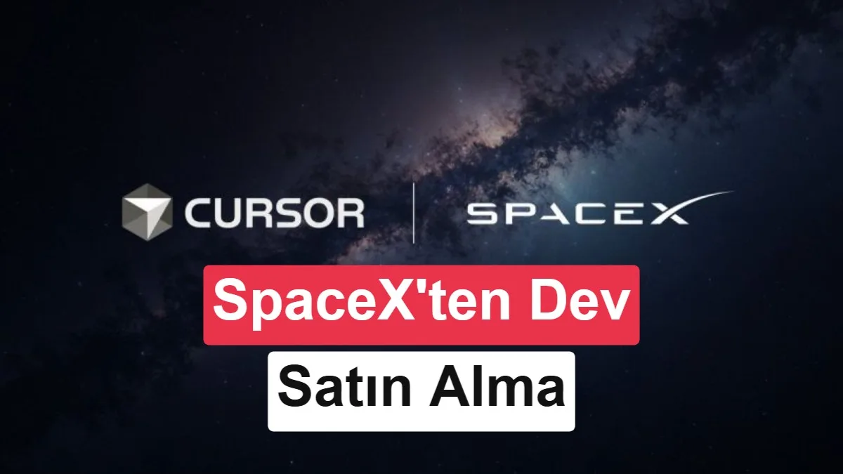SpaceX, Cursor’u 60 Milyar Dolara Satın Aldı