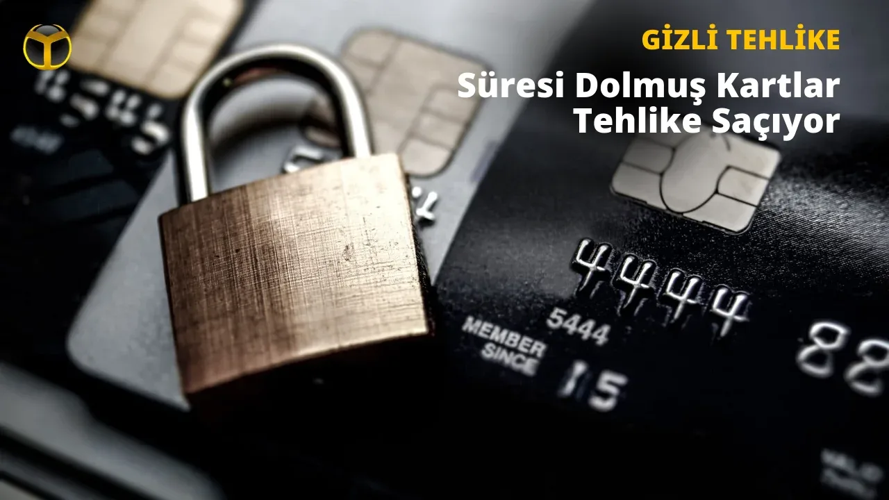 Süresi Dolmuş Kredi Kartlarında Tespit Edilen Güvenlik Açığı: Yüksek Risk