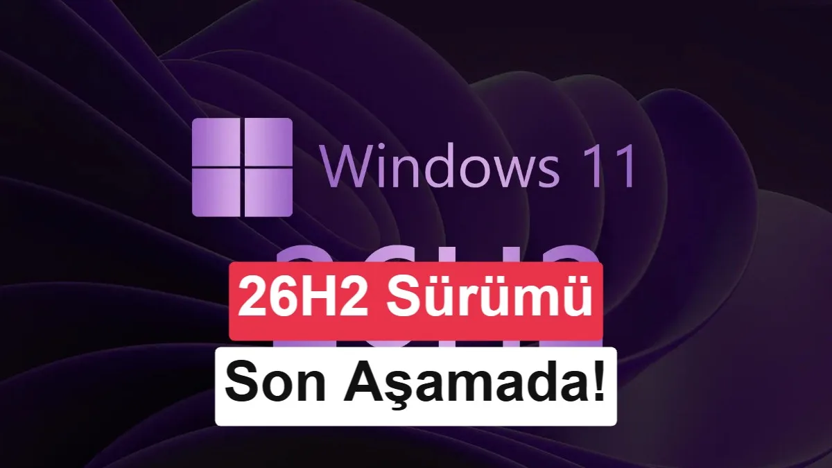 Windows 11 26H2 Release Preview yayımlandı: Yakında Kullanıma Sunulacak
