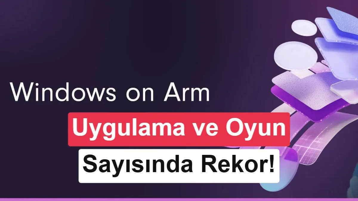 Windows on Arm’da 7.000’ü aşan uygulama sayısı: RTX Spark bilgisayarlar yolda