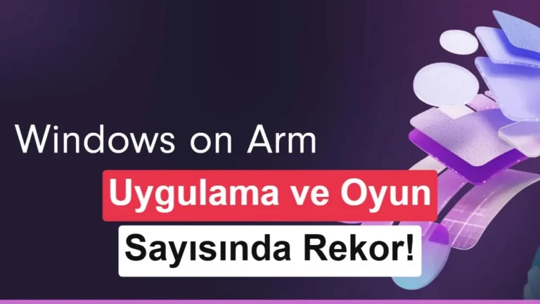 Windows on Arm’da 7.000’ü aşan uygulama sayısı: RTX Spark bilgisayarlar yolda