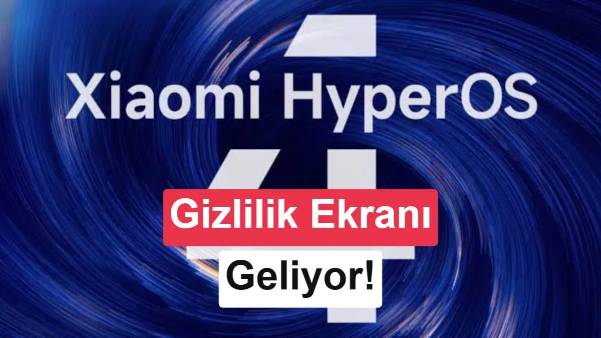 Xiaomi’nin ‘Gizlilik Ekranı’ Özelliği Açıklandı: Otomatik Açılacak