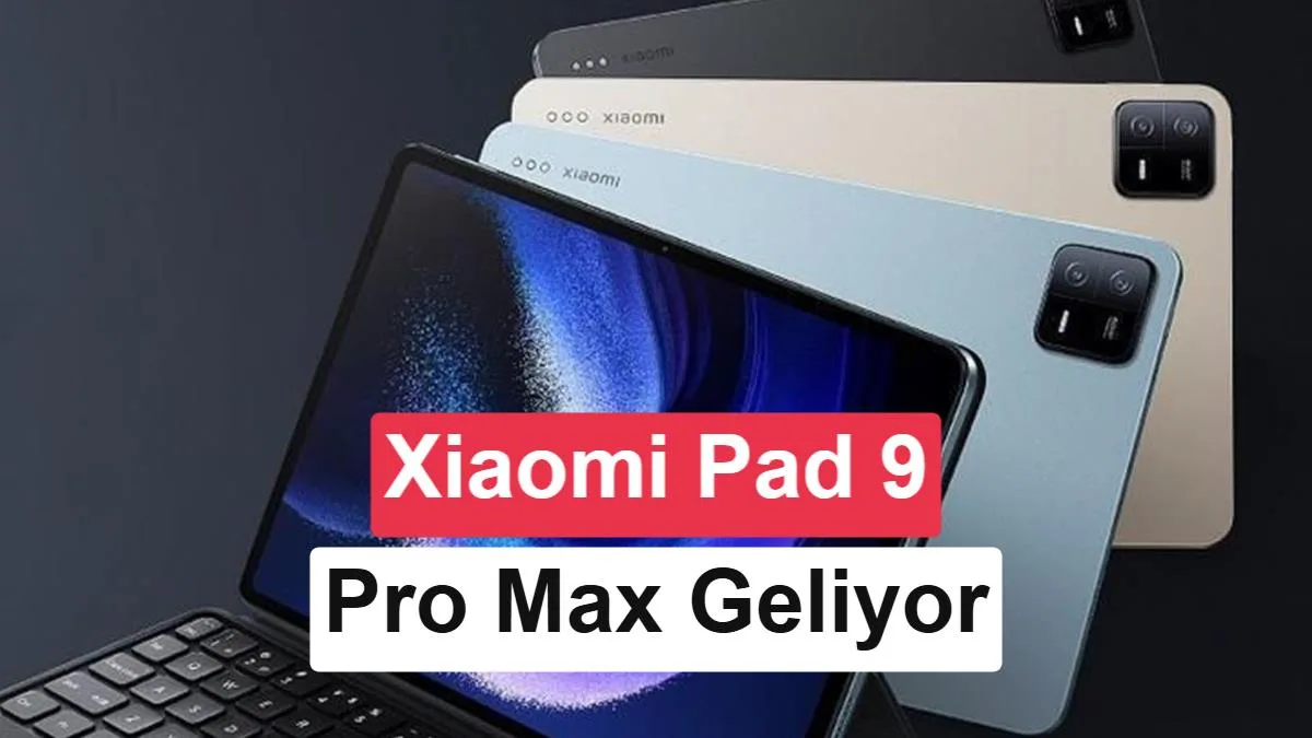 Xiaomi Pad 9 Pro Max’in Detayları Piyasaya Çıkmadan Açıklandı