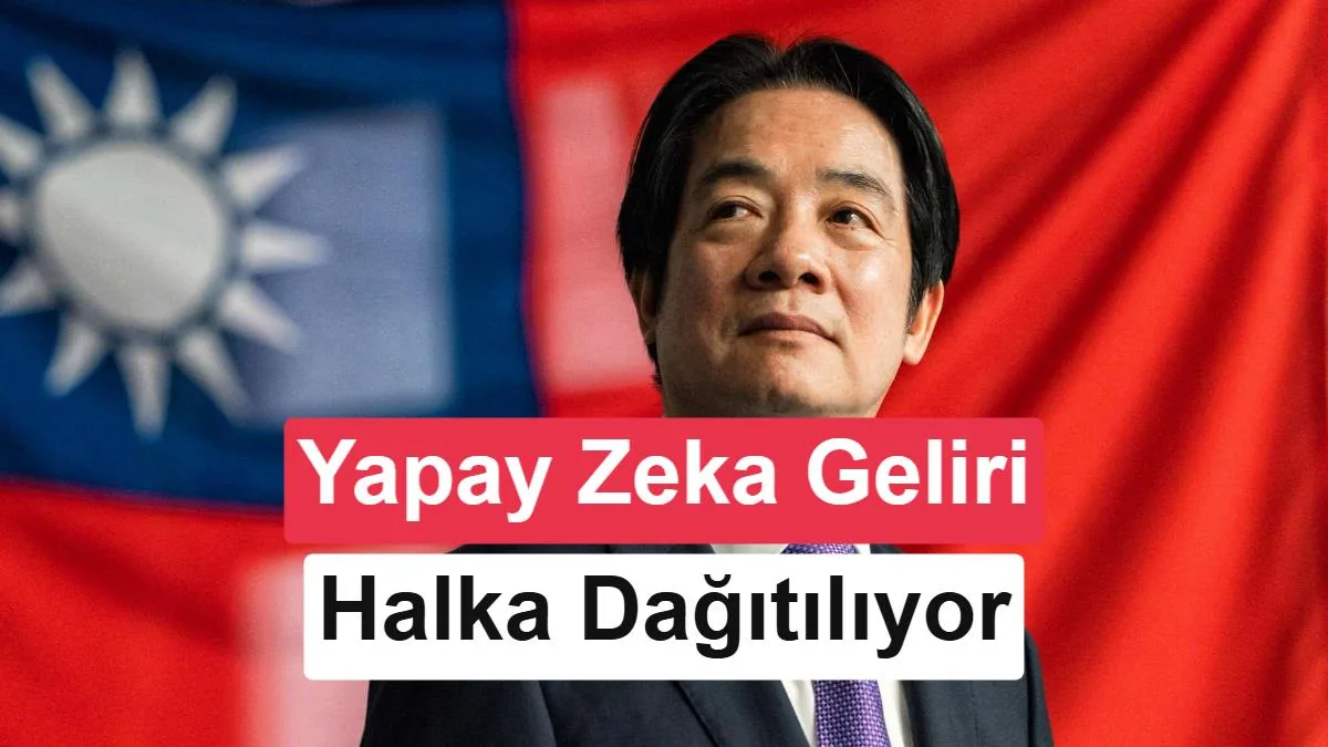 Yapay Zeka Tayvan’ı Zenginleştiriyor: Parayı Halkla Paylaşıyor, Kişi Başı Ödeme Ne Kadar?