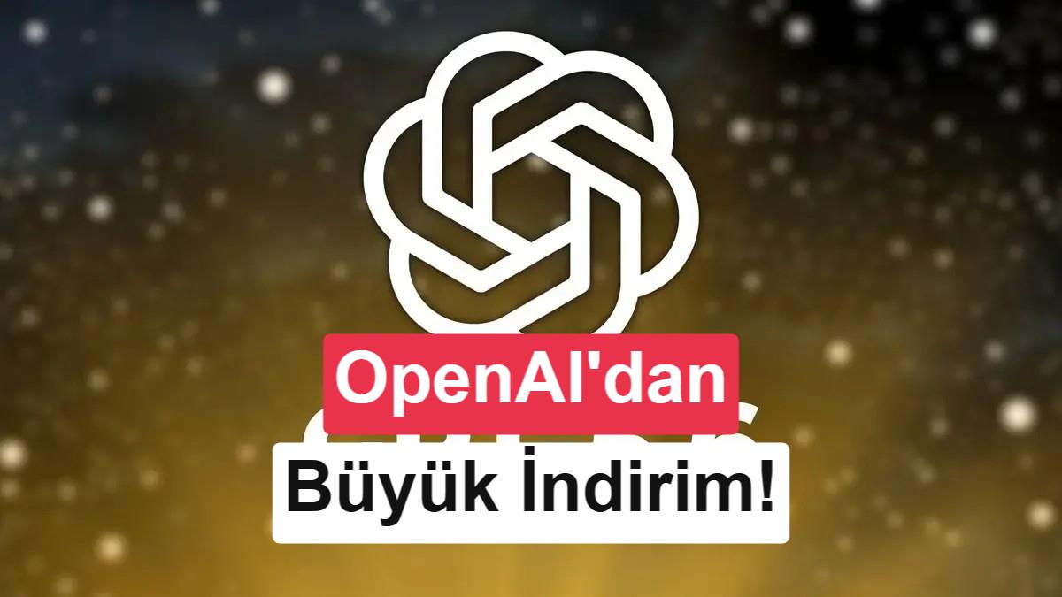 Yapay Zekada Fiyat Savaşı Başladı: OpenAI’nın Agresif Fiyat İndirimi