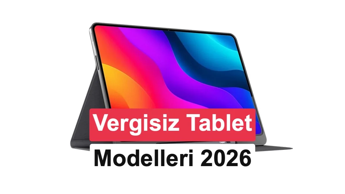 2026 Vergisiz Tablet Rehberi: Öğrenciler İçin Vergisiz Tablet Seçenekleri ve Başvuru Adımları