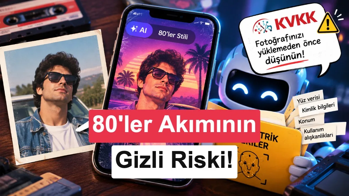 80’ler akımı gizlilik riskleri taşıyabilir: KVKK’dan uyarı!