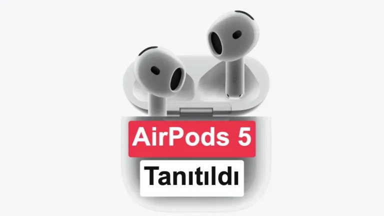 AirPods 5 Tanıtıldı: Yeni Özellikler ve Gelişmeler