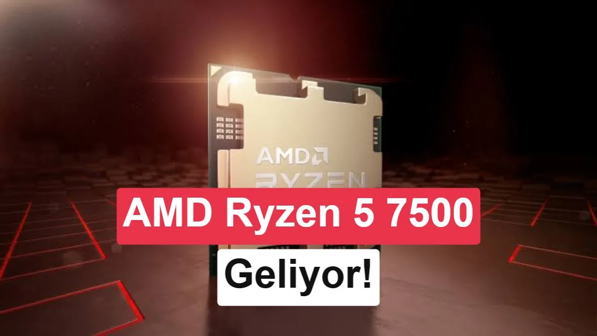 AMD Ryzen 5 7500: 5 GHz ve Dahili GPU ile Tanıtıldı