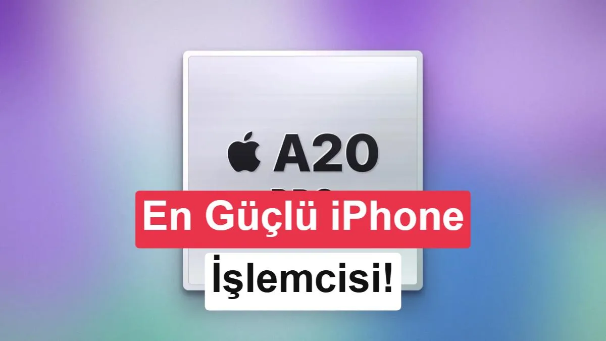Apple A20 Pro Tanıtıldı: En Güçlü iPhone İşlemcisi