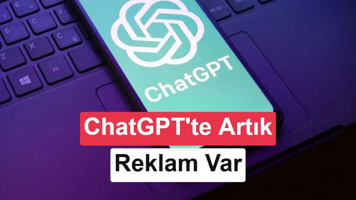 ChatGPT, Türkiye Kullanıcılarına Reklam Sunmaya Başladı