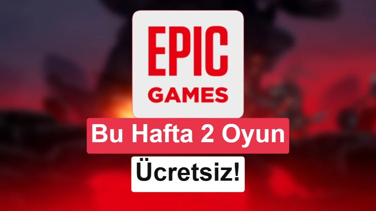 Epic Games Haftalık Ücretsiz Oyunlarını Açtı