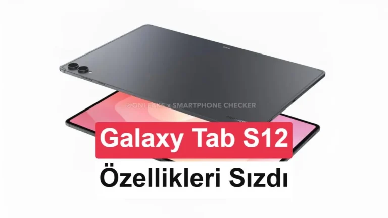 Galaxy Tab S12 serisi tüm özellikleriyle sızdırıldı: Fiyat ve lansman tarihi