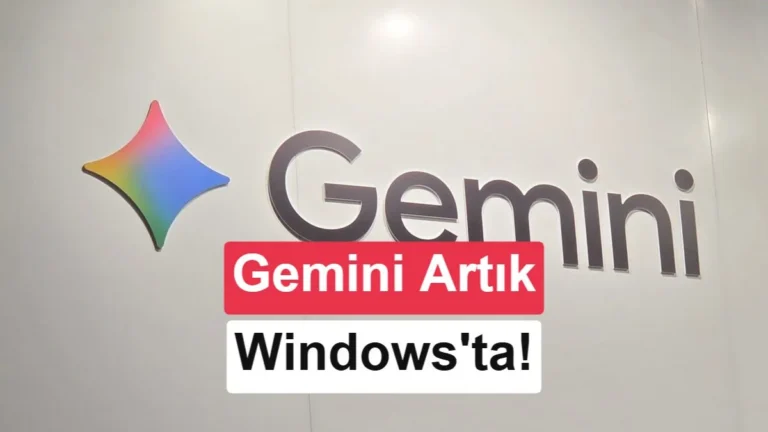 Google, Gemini Windows Uygulamasını Resmen Yayınladı