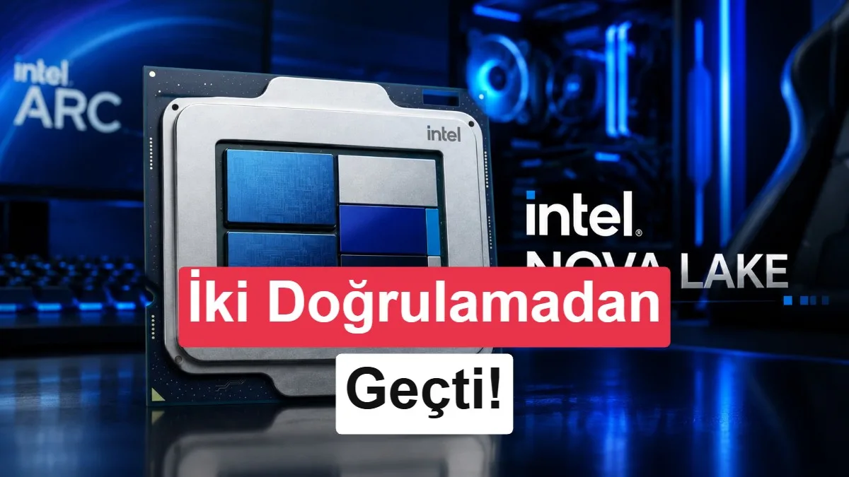 Intel Nova Lake İşlemcileri Geri Sayımına Girdi: İlk Doğrulama Gerçekleştirildi