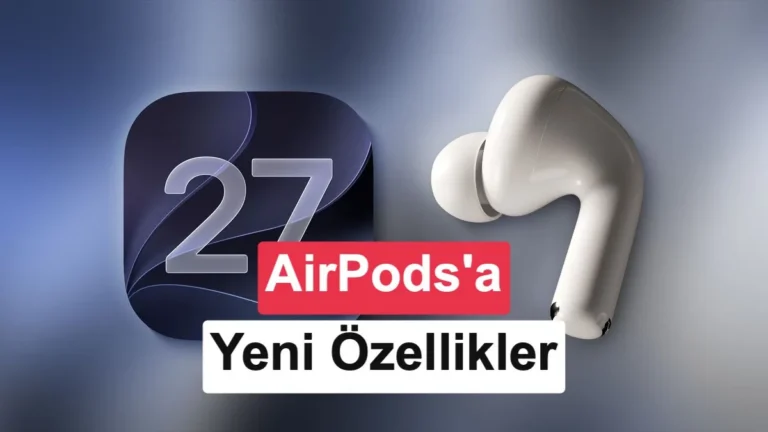 iOS 27 ile AirPods’lara Gelen Yenilikler: Özel EQ, Siri AI ve Daha Fazlası