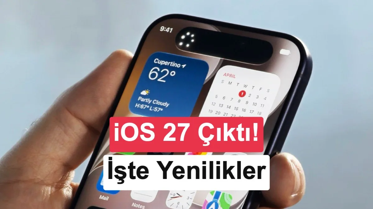 iOS 27 Yayınlandı: iPhone’lara Gelen Tüm Yenilikler