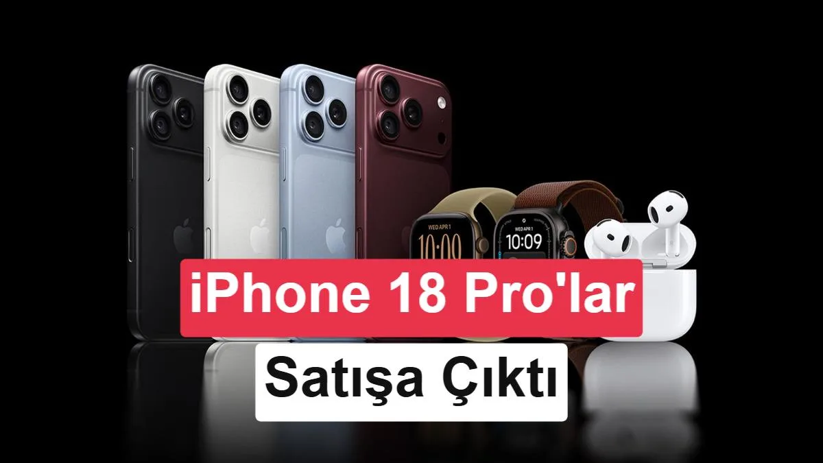 iPhone 18 Pro ve Pro Max Türkiye’de Resmen Satışa Çıktı
