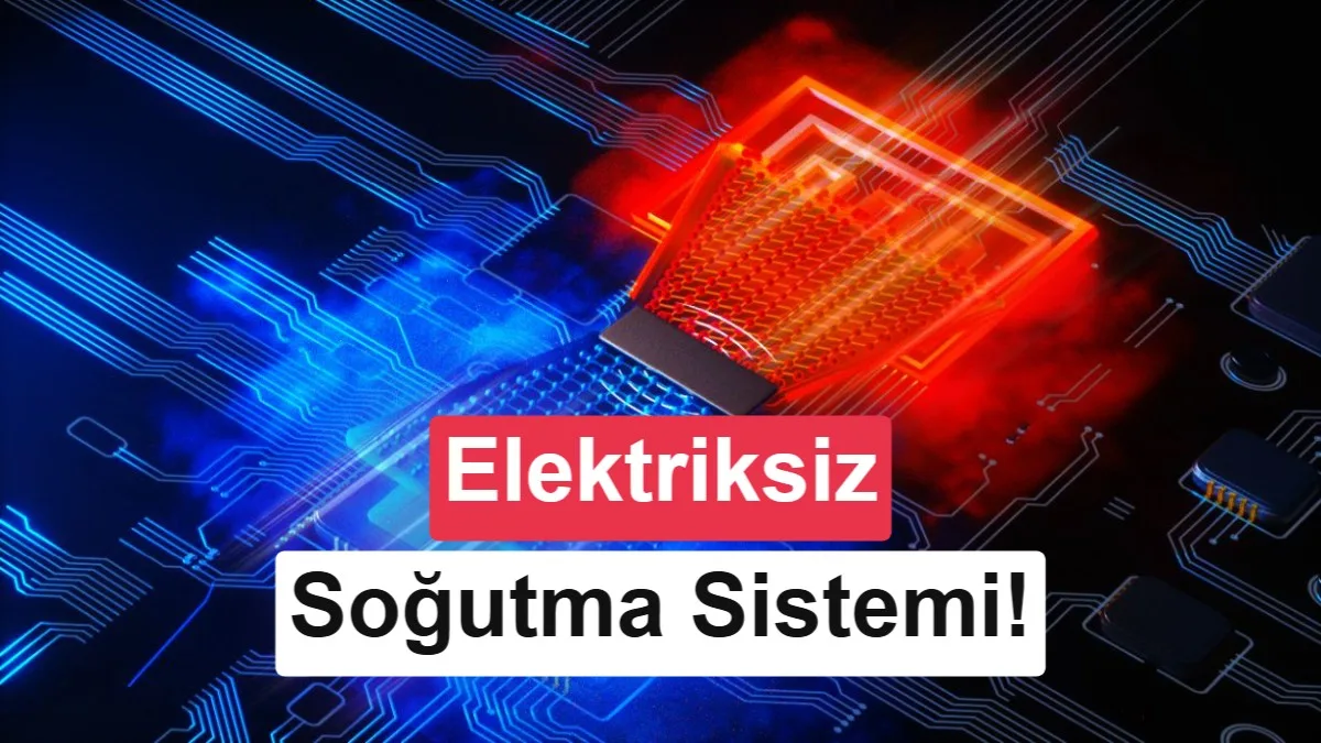Isıyı Soğuğa Dönüştüren Elektriksiz Soğutma Sistemi Geliştirildi