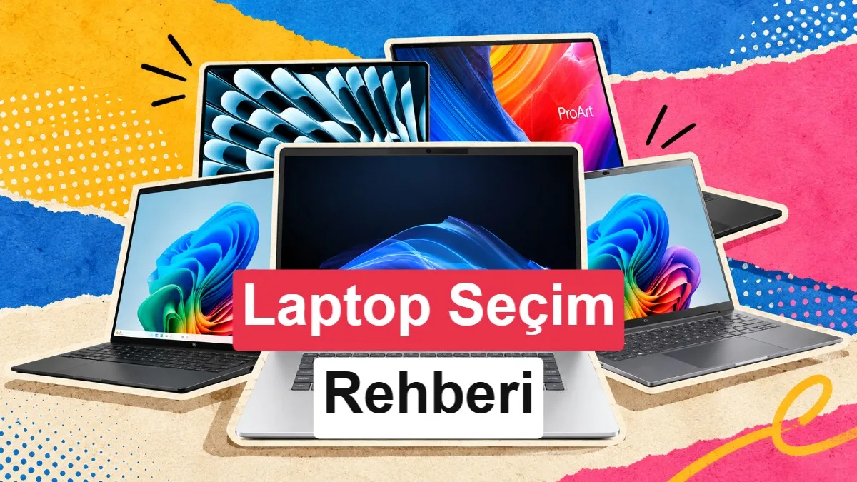 Laptop karşılaştırma rehberi: Kıyaslamalar neye göre yapılmalı?