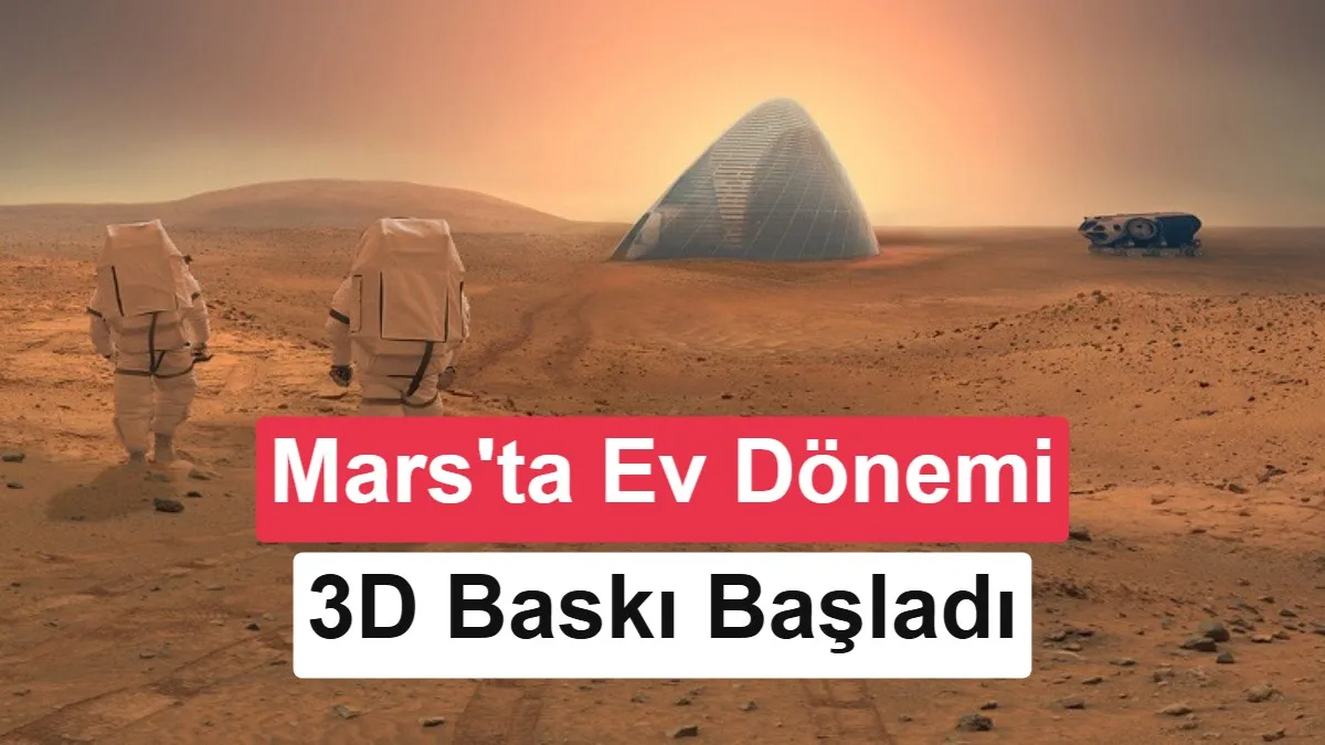 Mars’ta 3D Yazıcı ile Çamur Evler İçin Yenilikçi Bir Yöntem Önerildi