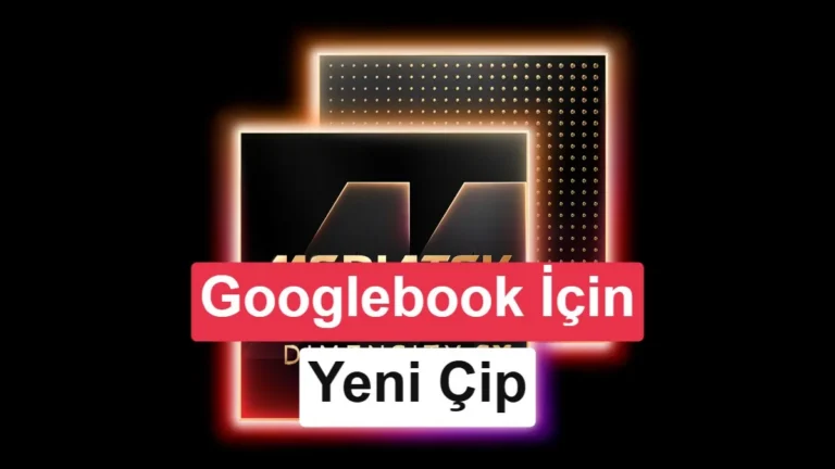 MediaTek, Googlebook için yeni işlemciyi duyurdu: Ancak bir sorun var