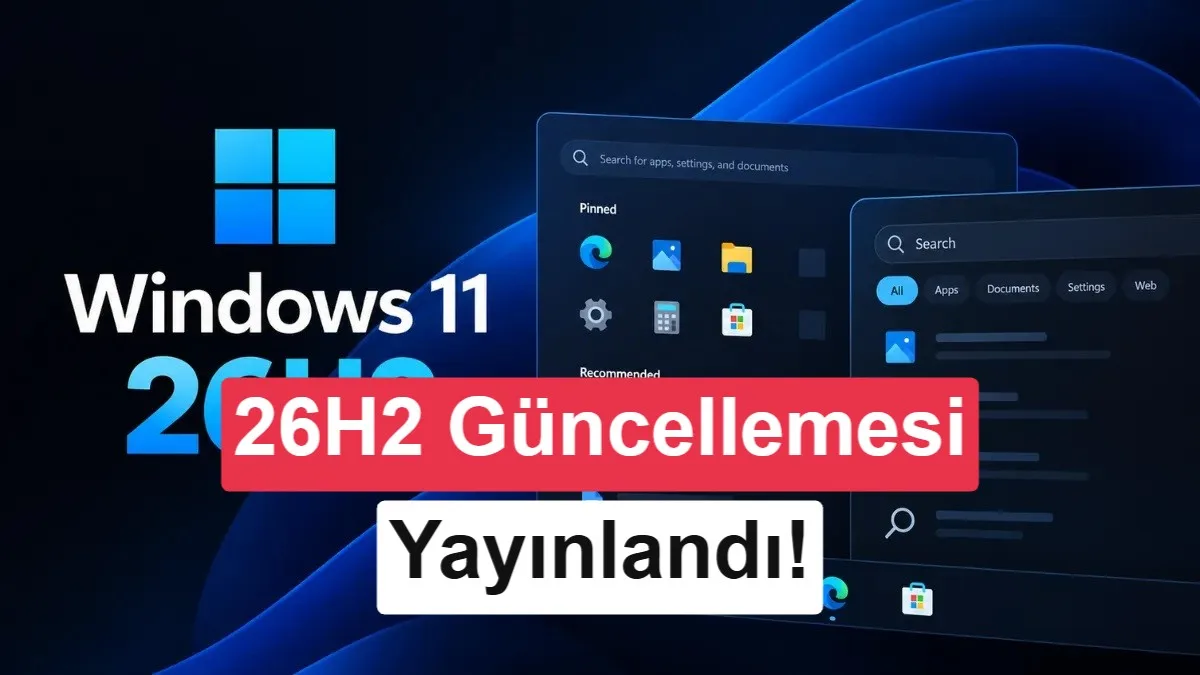 Microsoft, Windows 11 26H2 Güncellemesini Yayınladı: Öne Çıkan Yenilikler