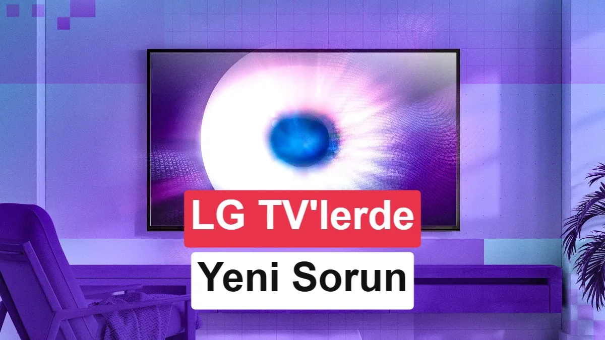 Milyonlarca LG TV’nin Ekran Kapalıyken Ses Kaydı Yaptığı Belirleniyor