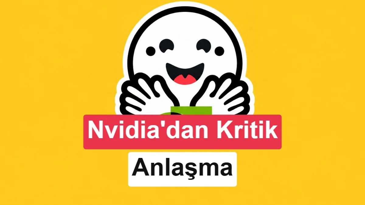 Nvidia, yapay zeka dev platformu Hugging Face’i satın alıyor