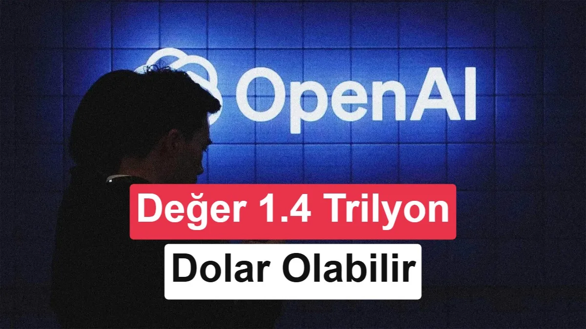 OpenAI 30 Milyar Dolarlık Yatırım Turuna Hazırlanıyor: Değerleme Hedefi 1,4 Trilyon