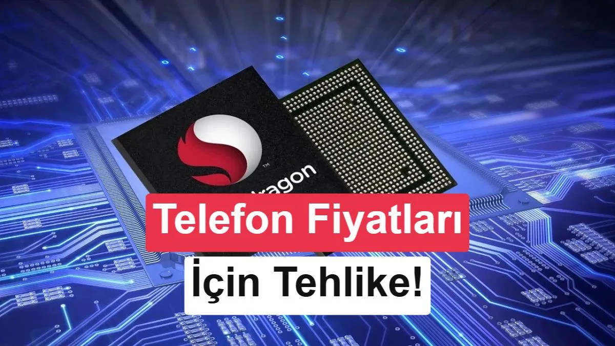 Qualcomm işlemcilerinde yeni fiyat artışı! Telefon fiyatları yükselir mi?