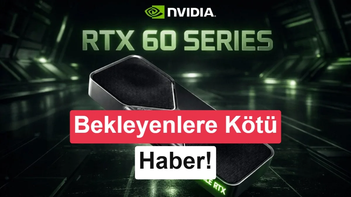RTX 60 Serisi 2028’ye Ertelendi: Bekleyiş Sürecek