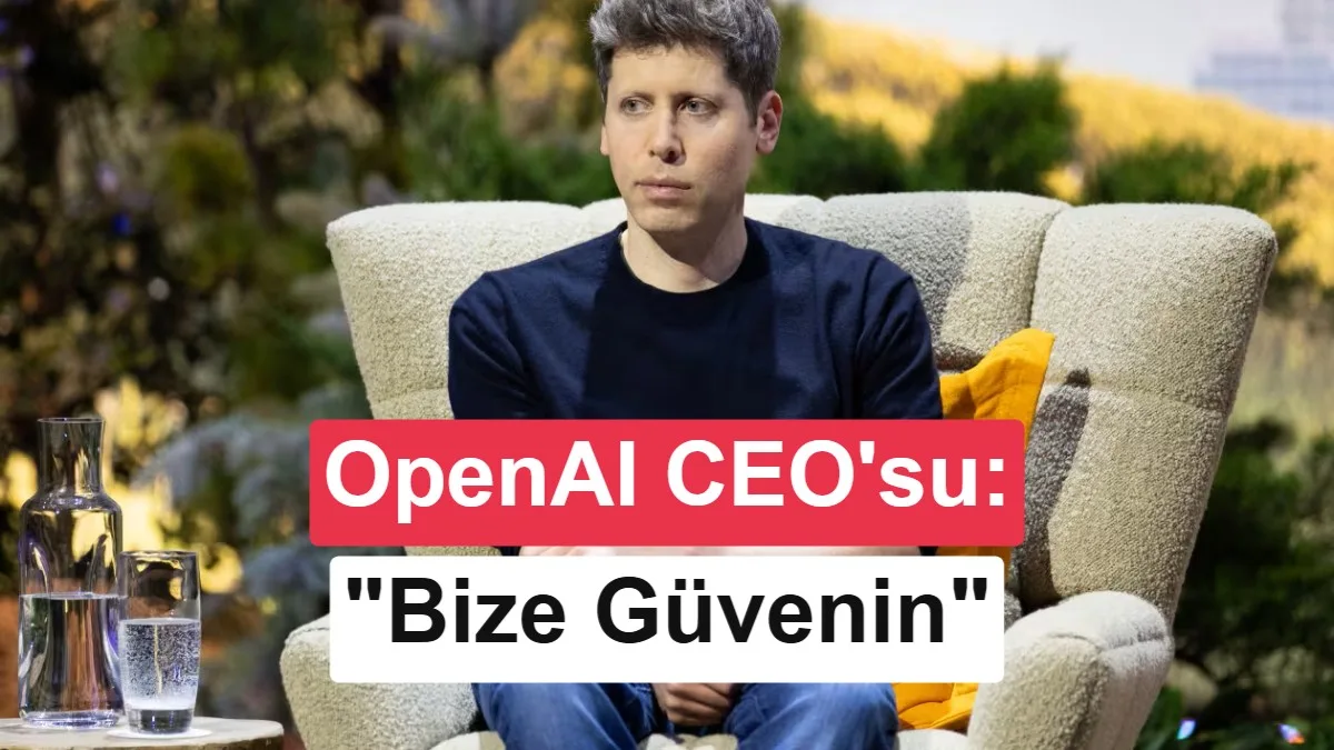 Sam Altman: Yapay Zekadan Korkmakta Haklıyız
